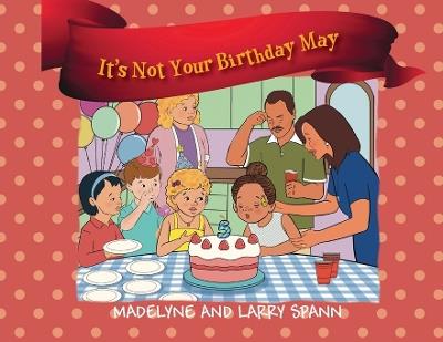 It's Not Your Birthday May - Madelyne Spann,Larry Spann - cover