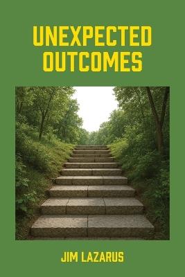 Unexpected Outcomes - Jim Lazarus - cover