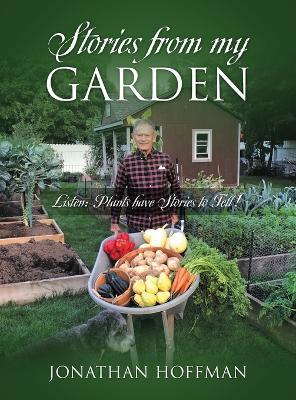 Stories from my Garden: Listen: Plants have Stories to Tell! - Jonathan Hoffman - cover