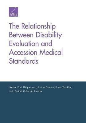 The Relationship Between Disability Evaluation and Accession Medical Standards - Heather Krull - cover