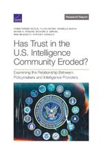 Has Trust in the U.S. Intelligence Community Eroded?: Examining the Relationship Between Policymakers and Intelligence Providers