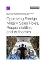 Optimizing Foreign Military Sales Roles, Responsibilities, and Authorities
