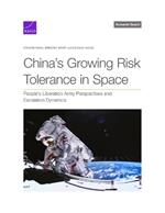 China's Growing Risk Tolerance in Space: People's Liberation Army Perspectives and Escalation Dynamics