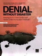 Denial Without Disaster--Keeping a U.S.-China Conflict Over Taiwan Under the Nuclear Threshold: Vol. 3, China's Evolving Nuclear Strategy and Nuclear Use Threshold(s)--And Their Future Risk Factors