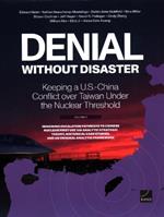 Denial Without Disaster--Keeping a U.S.-China Conflict Over Taiwan Under the Nuclear Threshold: Vol. 4, Imagining Escalation Pathways to Chinese Nuclear First Use Via Analytic Strategic Theory, Historical Case Studies, and an Original Analytic Framework