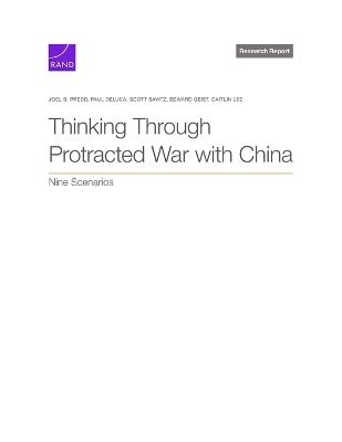 Thinking Through Protracted War with China - Joel B Predd,Paul DeLuca,Scott Savitz - cover