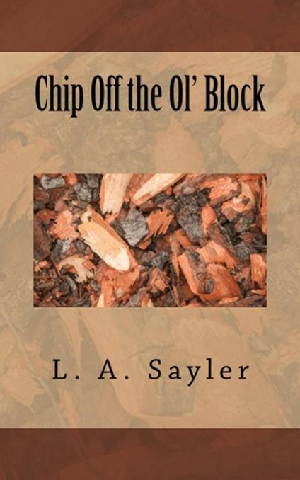 Chip off the ol' block - L. A. Sayler - ebook