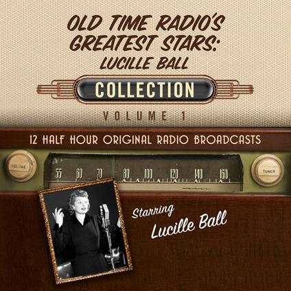 Old-Time Radio's Greatest Stars: Lucille Ball Collection Volume 1