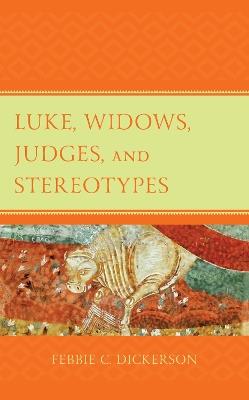 Luke, Widows, Judges, and Stereotypes - Febbie C. Dickerson - cover