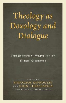 Theology as Doxology and Dialogue: The Essential Writings of Nikos Nissiotis - cover