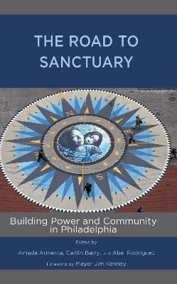 The Road to Sanctuary: Building Power and Community in Philadelphia - cover