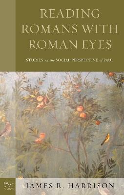 Reading Romans with Roman Eyes: Studies on the Social Perspective of Paul - James R. Harrison - cover