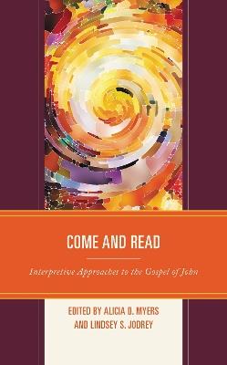 Come and Read: Interpretive Approaches to the Gospel of John - cover