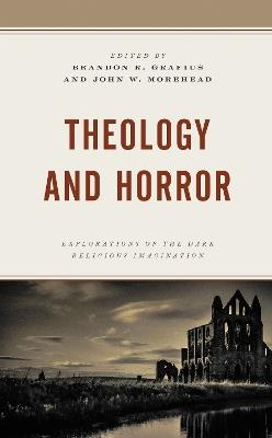 Theology and Horror: Explorations of the Dark Religious Imagination - cover