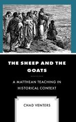 The Sheep and the Goats: A Matthean Teaching in Historical Context