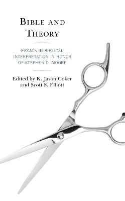 Bible and Theory: Essays in Biblical Interpretation in Honor of Stephen D. Moore - cover