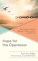 Hope for the Oppressor: Discovering Freedom through Transformative Community