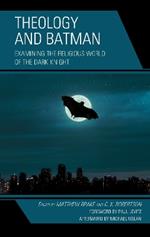 Theology and Batman: Examining the Religious World of the Dark Knight