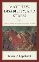 Matthew, Disability, and Stress: Examining Impaired Characters in the Context of Empire