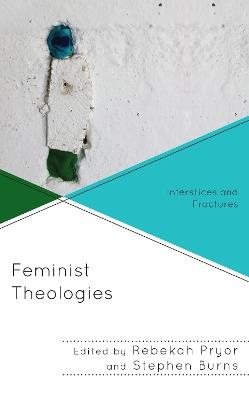 Feminist Theologies: Interstices and Fractures - cover