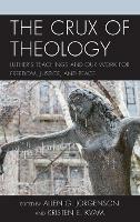 The Crux of Theology: Luther's Teachings and Our Work for Freedom, Justice, and Peace
