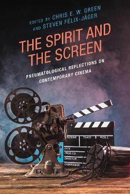 The Spirit and the Screen: Pneumatological Reflections on Contemporary Cinema - cover