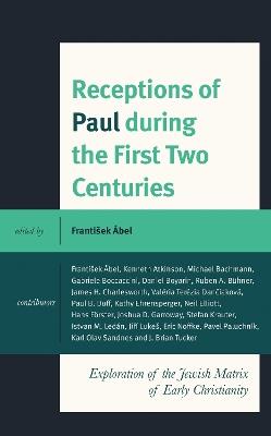 Receptions of Paul during the First Two Centuries: Exploration of the Jewish Matrix of Early Christianity - cover