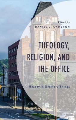 Theology, Religion, and The Office: Beauty in Ordinary Things - cover