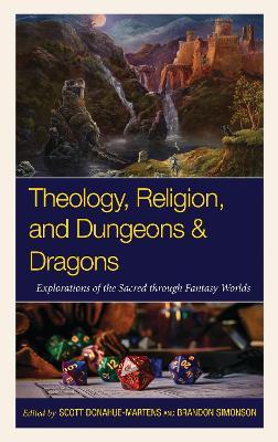 Theology, Religion, and Dungeons & Dragons: Explorations of the Sacred through Fantasy Worlds - cover