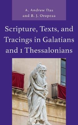 Scripture, Texts, and Tracings in Galatians and 1 Thessalonians - cover