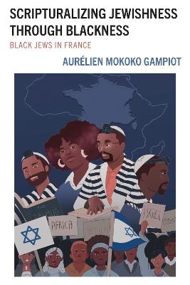 Scripturalizing Jewishness through Blackness: Black Jews in France - Aurélien Mokoko Gampiot - cover