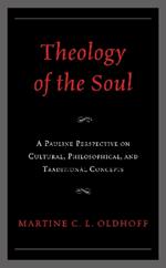 Theology of the Soul: A Pauline Perspective on Cultural, Philosophical, and Traditional Concepts