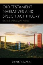 Old Testament Narratives and Speech ACT Theory: Creating Worlds with Words