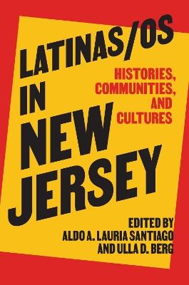 Latinas/os in New Jersey: Histories, Communities, and Cultures - cover