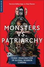 Monsters Vs. Patriarchy: Toxic Imagination in Global Horror Cinema