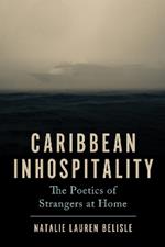 Caribbean Inhospitality: The Poetics of Strangers at Home