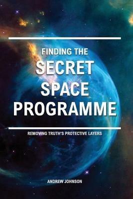 Finding the Secret Space Programme - Andrew Johnson - cover