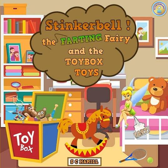 Stinkerbell! The Farting Fairy And The Toybox Toys - S C Hamill - ebook