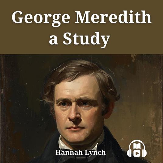 GEORGE MEREDITH A STUDY BY HANNAH LYNCH