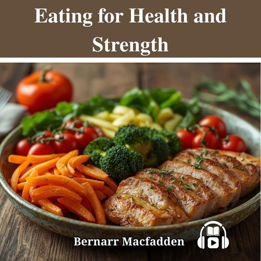 Eating for Health and Strength