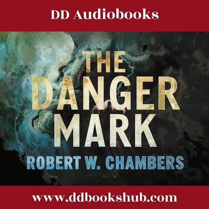 The Danger Mark by Robert W. Chambers