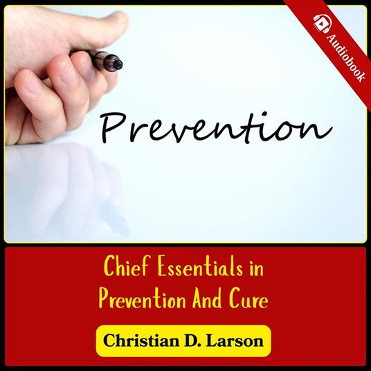 Chief Essentials in Prevention and Cure