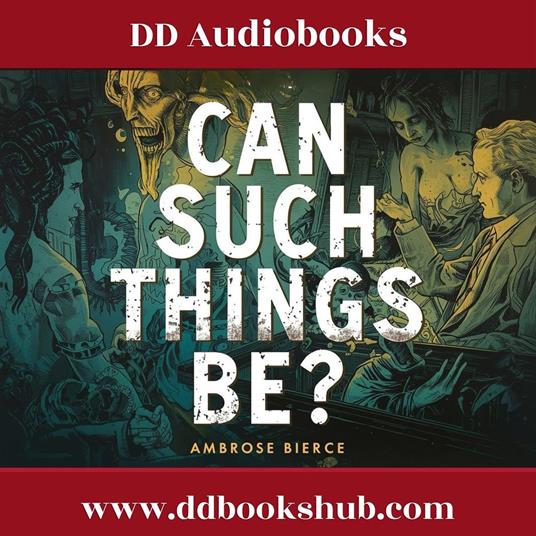 Can Such Things Be? by Ambrose Bierce