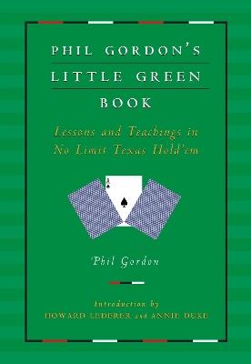 Phil Gordon's Little Green Book: Lessons and Teachings in No Limit Texas Hold'em - Phil Gordon - cover