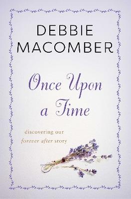Once Upon a Time: Discovering Our Forever After Story - Debbie Macomber - cover