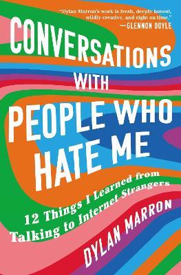 Conversations with People Who Hate Me: 12 Things I Learned from Talking to Internet Strangers - Dylan Marron - cover