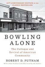 Bowling Alone: The Collapse and Revival of American Community