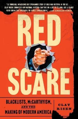 Red Scare: Blacklists, McCarthyism, and the Making of Modern America - Clay Risen - cover