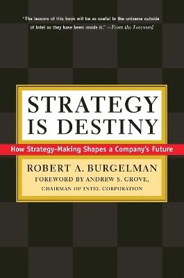 Strategy Is Destiny: How Strategy-Making Shapes a Company's Future - Robert A. Burgelman - cover
