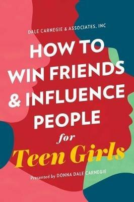 How to Win Friends and Influence People for Teen Girls - Donna Dale Carnegie - cover